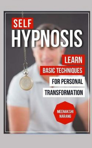 Kniha Self-Hypnosis: Learn Basic Techniques for Personal Transformation Meenakshi Narang