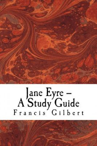 Kniha Jane Eyre -- A Study Guide Dr Francis Gilbert