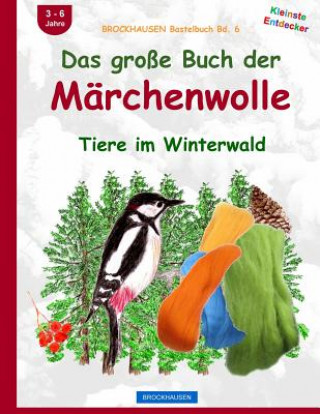 Книга BROCKHAUSEN Bastelbuch Bd. 6: Das große Buch der Märchenwolle: Tiere im Winterwald Dortje Golldack