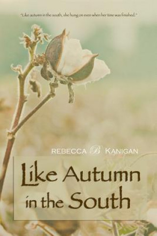 Knjiga Like Autumn in the South Rebecca B Kanigan