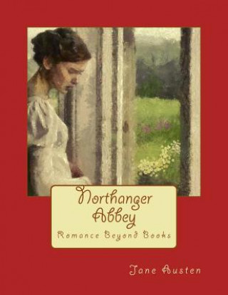 Kniha Northanger Abbey: Romance beyond Books Jane Austen