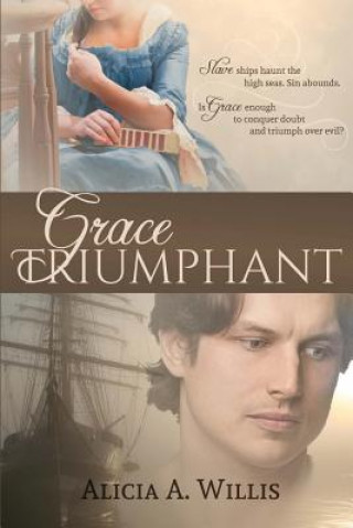 Könyv Grace Triumphant: A Tale of the Slave Trade Alicia A Willis