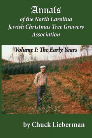 Carte Annals of the North Carolina Jewish Christmas Tree Growers Association: The early years Chuck Lieberman