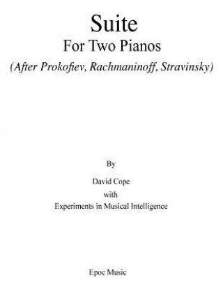 Kniha Suite for Two Pianos (After Rachmaninoff): (Prokofiev, Rachmaninoff, Stravinsky) David Cope