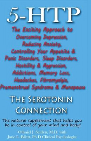 Книга 5-HTP - The Serotonin Connection: The natural supplement that helps you be in control of your mind and body now! Othniel J Seiden MD