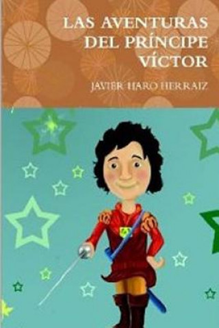 Könyv Las Aventuras Del Principe Victor Javier Haro Herraiz