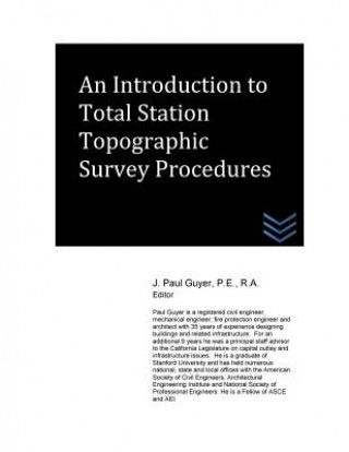 Kniha An Introduction to Total Station Topographic Survey Procedures J Paul Guyer