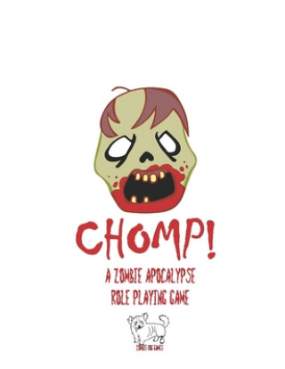 Книга Chomp!: A Zombie Apocalypse Role Playing Game Craig Sieracki