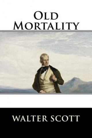 Knjiga Old Mortality: Complete Walter Scott