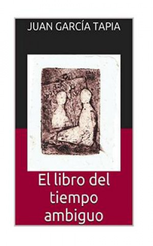 Knjiga El libro del tiempo ambiguo Juan Garcia Tapia