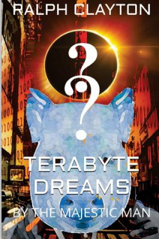 Książka Terabyte Dreams by The Majestic Man: A Short Story Ralph Clayton