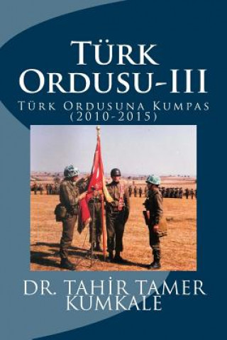 Kniha Turk Ordusu-III Dr Tahir Tamer Kumkale