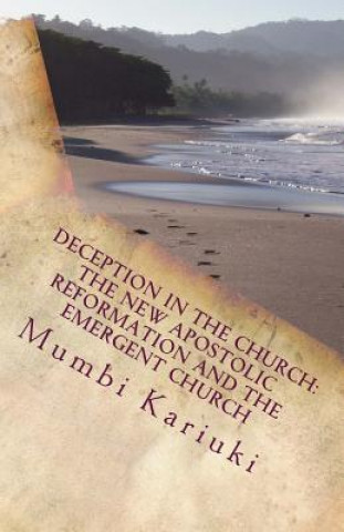 Kniha Deception In The Church: : The New Apostolic Reformation And The Emergent Church Mumbi Kariuki