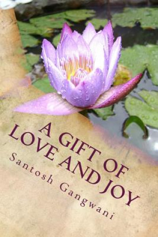 Könyv A Gift of Love and Joy: Poems of Love, Bliss and God MR Santosh Kumar Gangwani