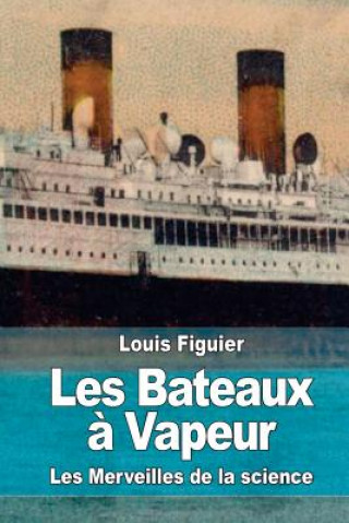 Книга Les Bateaux ? Vapeur Louis Figuier