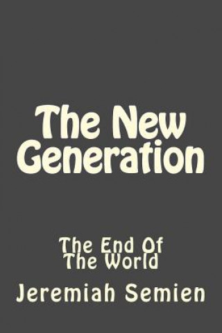 Kniha The New Generation: The End Of The World Jeremiah Semien