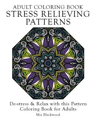 Kniha Adult Coloring Book Stress Relieving Patterns: De-stress & Relax with this Pattern Coloring Book for Adults Mia Blackwood