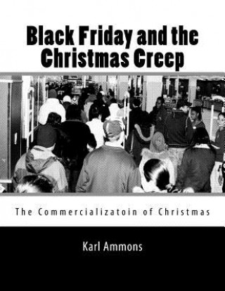 Knjiga Black Friday and the Christmas Creep: The Commercialization of Christmas Karl Ammons