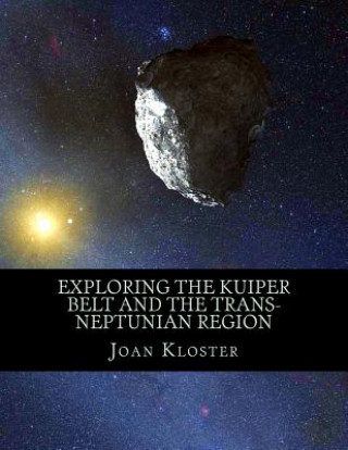 Книга Exploring the Kuiper Belt and the Trans-Neptunian Region Dr Joan Kloster