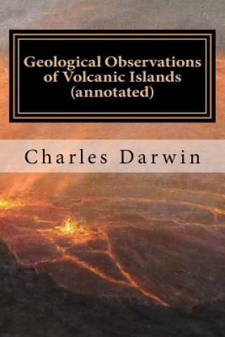 Kniha Geological Observations of Volcanic Islands (annotated) Charles Darwin