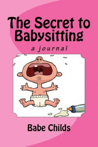 Книга The Secret to Babysitting Babe Childs