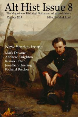 Książka Alt Hist Issue 8: The magazine of alternate history and historical fiction Mark Lord