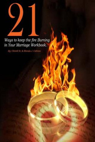 Kniha 21 Ways to Keep the Fire Burning in your Marriage Workbook. Clintell and Brenda Cothran