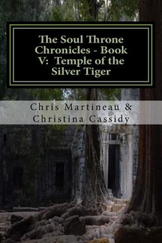 Kniha The Soul Throne Chronicles - Book V: Temple of the Silver Tiger Chris Martineau
