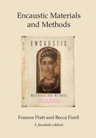 Carte Encaustic Materials and Methods: A facsimile edition Frances Pratt