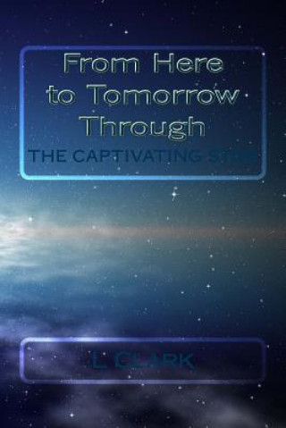 Książka From Here to Tomorrow Through The Captivating Star L  Clark