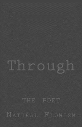 Knjiga Through: The Poet Natural Flowism