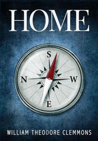 Buch Home: The Universal Longing . . . To Go Home William Theodore Clemmons