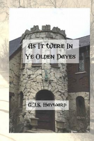 Könyv As It Were in Ye Olden Dayes Christos Jonathan Seth Hayward