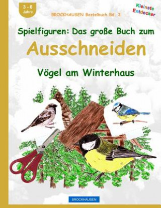 Kniha BROCKHAUSEN Bastelbuch Bd. 3: Spielfiguren - Das grosse Buch zum Ausschneiden: Vögel am Winterhaus Dortje Golldack