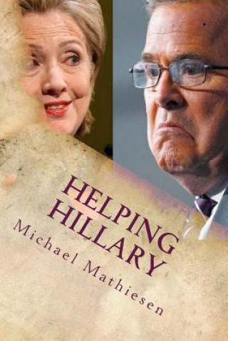 Kniha Helping Hillary: Become President of These United States Michael Mathiesen