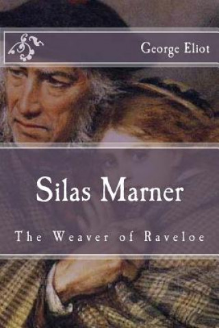 Kniha Silas Marner: The Weaver of Raveloe George Eliot