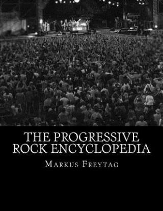 Könyv The Progressive Rock Encyclopedia Markus Freytag