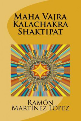Kniha Maha Vajra Kalachakra Shaktipat Ramon Martinez Lopez