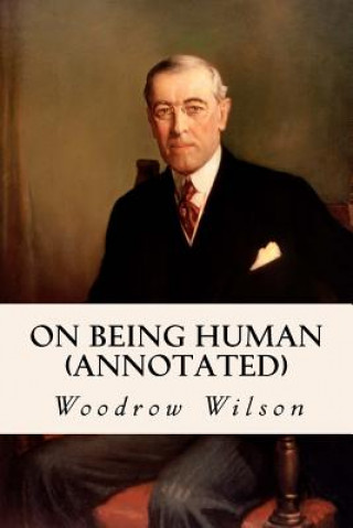 Kniha On Being Human (annotated) Woodrow Wilson