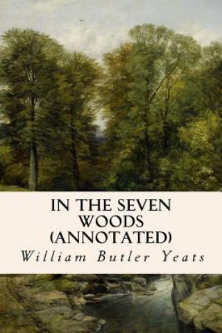 Knjiga In The Seven Woods (annotated) William Butler Yeats