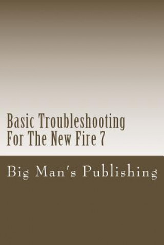 Carte Basic Troubleshooting For The New Fire 7: Troubleshooting For The New Fire 7 Wesley Clifton