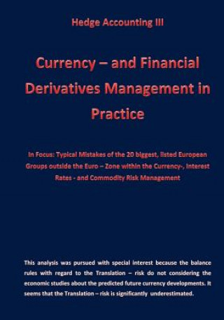 Knjiga Currency - and Financial Derivative Management in Practice: Hedge Accounting III Karl-Heinz Klamra