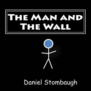 Knjiga The Man and The Wall MR Daniel C Stombaugh
