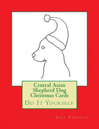 Buch Central Asian Shepherd Dog Christmas Cards: Do It Yourself Gail Forsyth