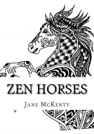 Kniha Zen Horses: Drawing Amazing Zen Doodle Horses! Jane McKenty