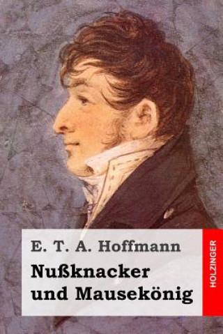 Könyv Nußknacker und Mausekönig E. T. A. Hoffmann