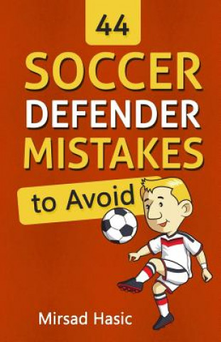 Buch 44 Soccer Defender Mistakes to Avoid Mirsad Hasic