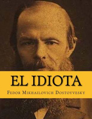 Kniha El Idiota (Spanish Edition) Feodor Mikhailovich Dostoyevsky