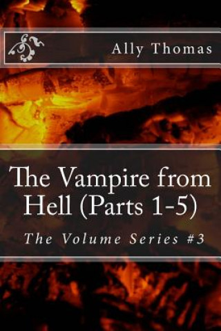 Knjiga The Vampire from Hell (Parts 1-5): The Volume Series #3 Ally Thomas