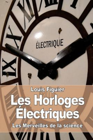 Knjiga Les Horloges Électriques Louis Figuier